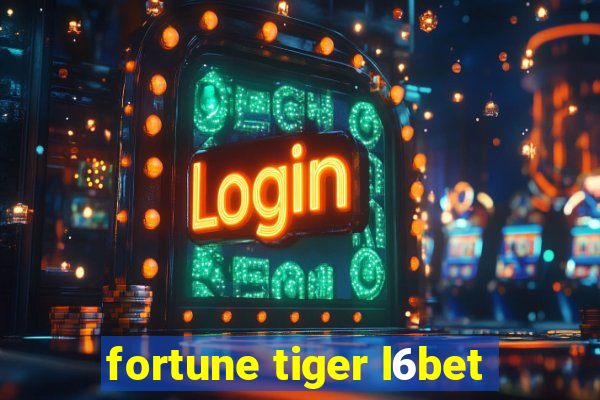 fortune tiger l6bet